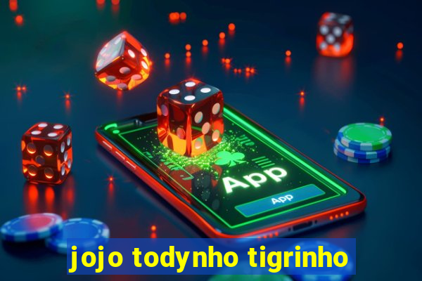 jojo todynho tigrinho